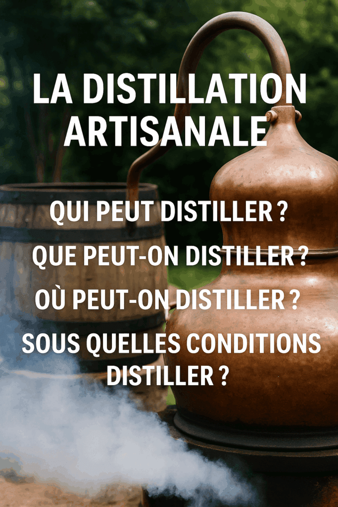 La distillation artisanale : règles, conditions et lieux autorisés